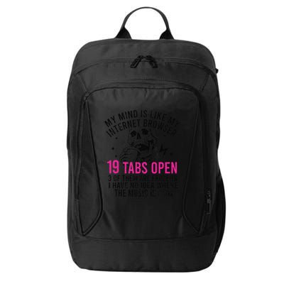 My Mind Is Like My Internet Browser 19 Tabs Open City Backpack