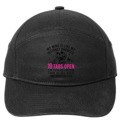 My Mind Is Like My Internet Browser 19 Tabs Open 7-Panel Snapback Hat