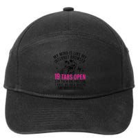 My Mind Is Like My Internet Browser 19 Tabs Open 7-Panel Snapback Hat