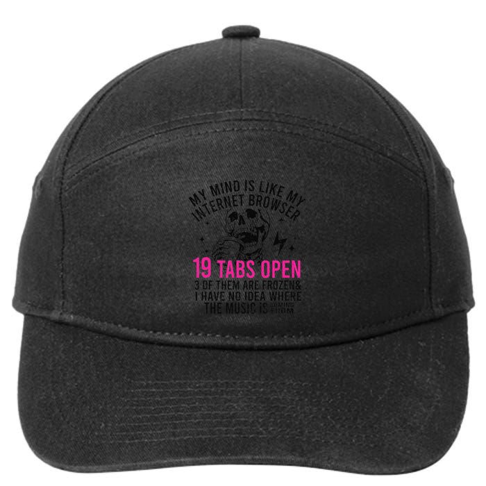 My Mind Is Like My Internet Browser 19 Tabs Open 7-Panel Snapback Hat