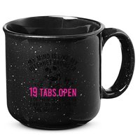 My Mind Is Like My Internet Browser 19 Tabs Open 15oz Campfire Ceramic Mug