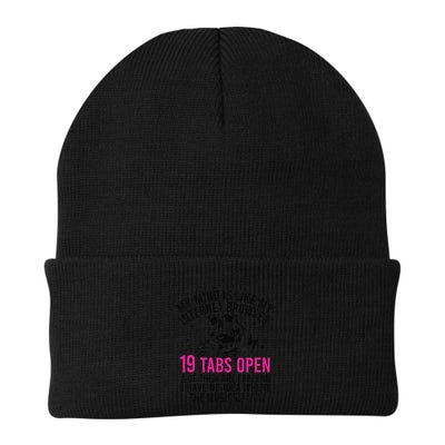 My Mind Is Like My Internet Browser 19 Tabs Open Beanie