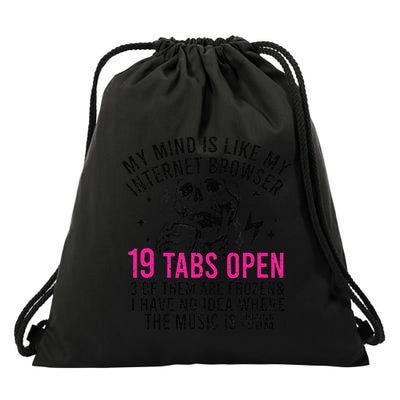My Mind Is Like My Internet Browser 19 Tabs Open Drawstring Bag