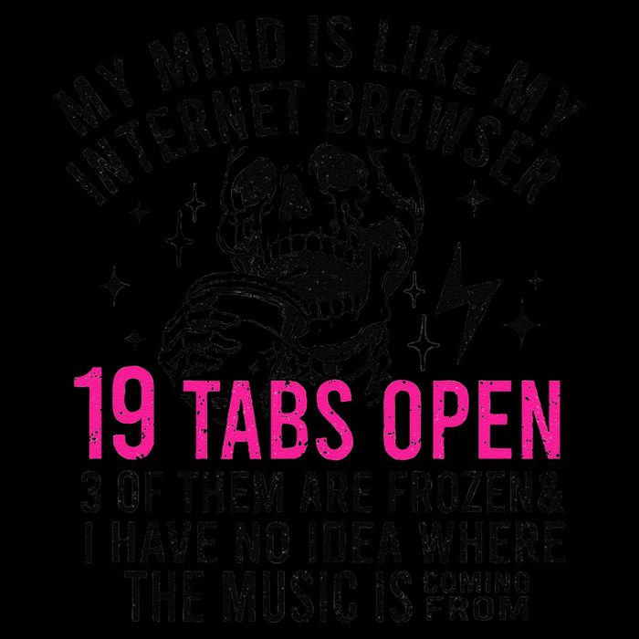 My Mind Is Like My Internet Browser 19 Tabs Open Flat Bill Trucker Hat