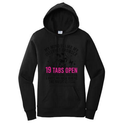 My Mind Is Like My Internet Browser 19 Tabs Open Women's Pullover Hoodie