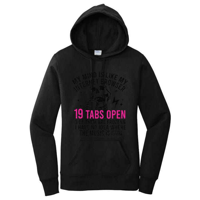 My Mind Is Like My Internet Browser 19 Tabs Open Women's Pullover Hoodie