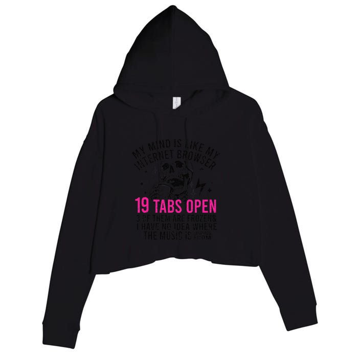 My Mind Is Like My Internet Browser 19 Tabs Open Crop Fleece Hoodie
