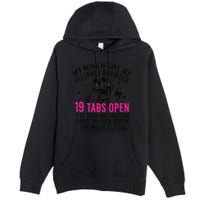 My Mind Is Like My Internet Browser 19 Tabs Open Premium Pullover Hoodie