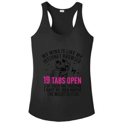My Mind Is Like My Internet Browser 19 Tabs Open Ladies PosiCharge Competitor Racerback Tank