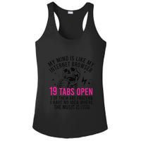 My Mind Is Like My Internet Browser 19 Tabs Open Ladies PosiCharge Competitor Racerback Tank