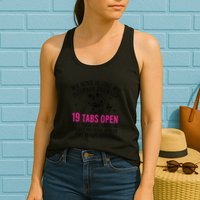 My Mind Is Like My Internet Browser 19 Tabs Open Womens Tank Top