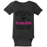 My Mind Is Like My Internet Browser 19 Tabs Open Baby Bodysuit