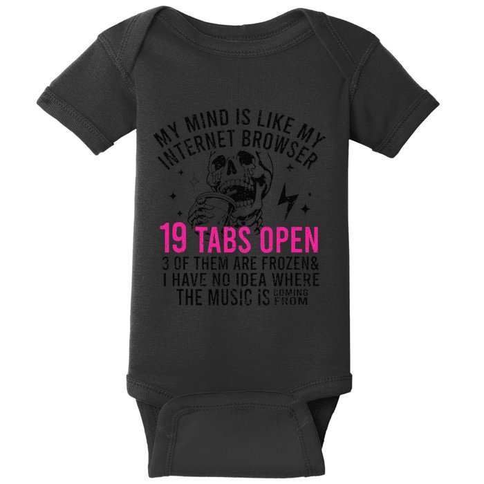 My Mind Is Like My Internet Browser 19 Tabs Open Baby Bodysuit
