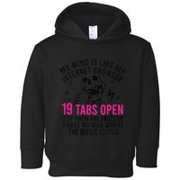 My Mind Is Like My Internet Browser 19 Tabs Open Toddler Hoodie