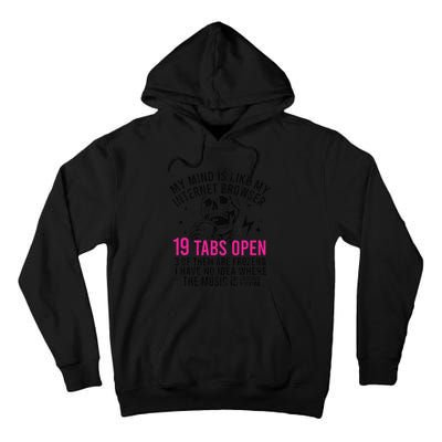 My Mind Is Like My Internet Browser 19 Tabs Open Tall Hoodie