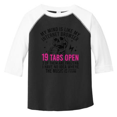 My Mind Is Like My Internet Browser 19 Tabs Open Toddler Fine Jersey T-Shirt