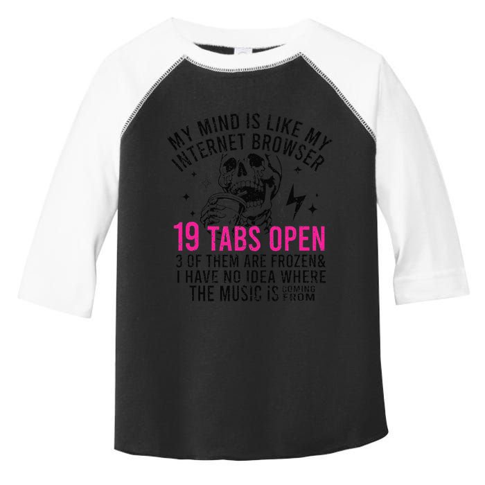My Mind Is Like My Internet Browser 19 Tabs Open Toddler Fine Jersey T-Shirt