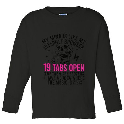 My Mind Is Like My Internet Browser 19 Tabs Open Toddler Long Sleeve Shirt