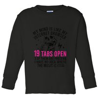 My Mind Is Like My Internet Browser 19 Tabs Open Toddler Long Sleeve Shirt