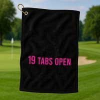 My Mind Is Like My Internet Browser 19 Tabs Open Golf Towel