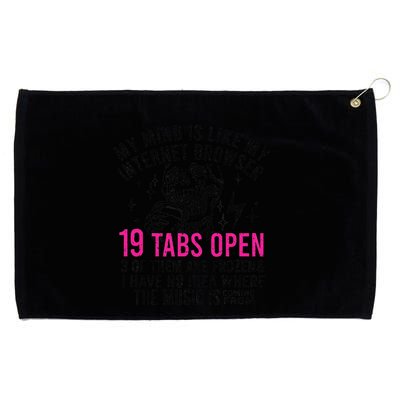 My Mind Is Like My Internet Browser 19 Tabs Open Grommeted Golf Towel