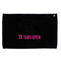 My Mind Is Like My Internet Browser 19 Tabs Open Grommeted Golf Towel