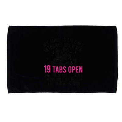 My Mind Is Like My Internet Browser 19 Tabs Open Microfiber Hand Towel
