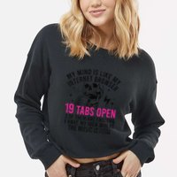 My Mind Is Like My Internet Browser 19 Tabs Open Cropped Pullover Crew