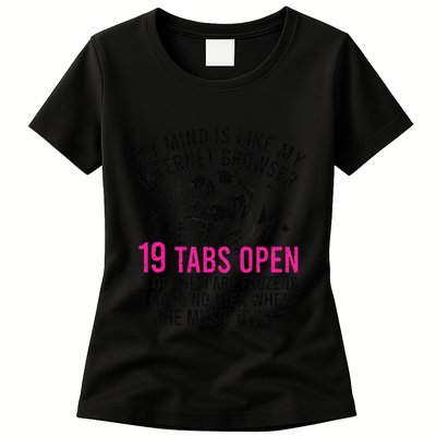 My Mind Is Like My Internet Browser 19 Tabs Open Womens T-Shirt