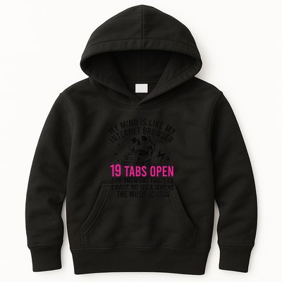 My Mind Is Like My Internet Browser 19 Tabs Open Kids Hoodie