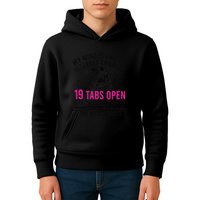 My Mind Is Like My Internet Browser 19 Tabs Open Kids Hoodie