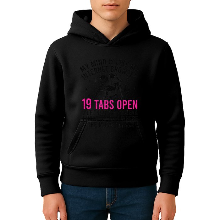 My Mind Is Like My Internet Browser 19 Tabs Open Kids Hoodie