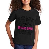 My Mind Is Like My Internet Browser 19 Tabs Open Kids T-Shirt