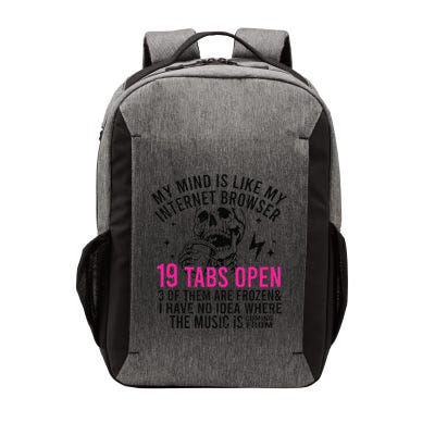 My Mind Is Like My Internet Browser 19 Tabs Open Vector Backpack