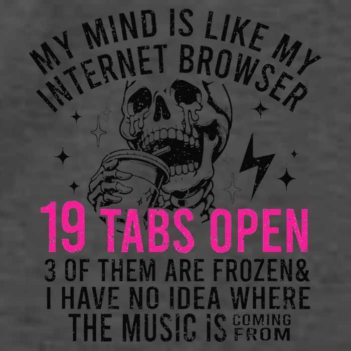 My Mind Is Like My Internet Browser 19 Tabs Open Vector Backpack