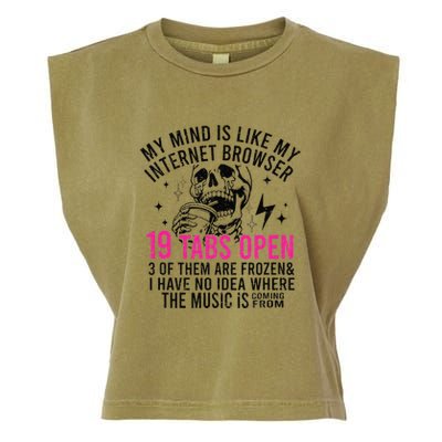 My Mind Is Like My Internet Browser 19 Tabs Open Garment-Dyed Women's Muscle Tee