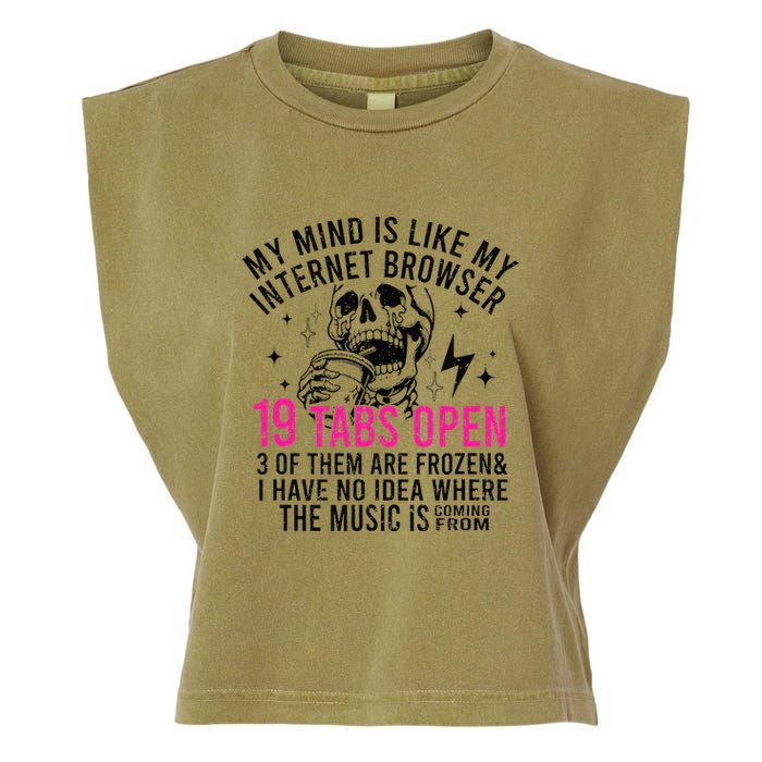 My Mind Is Like My Internet Browser 19 Tabs Open Garment-Dyed Women's Muscle Tee