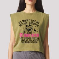 My Mind Is Like My Internet Browser 19 Tabs Open Garment-Dyed Women's Muscle Tee
