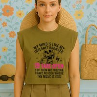 My Mind Is Like My Internet Browser 19 Tabs Open Garment-Dyed Women's Muscle Tee