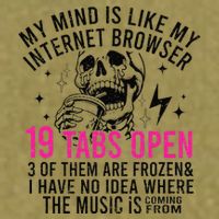 My Mind Is Like My Internet Browser 19 Tabs Open Garment-Dyed Women's Muscle Tee