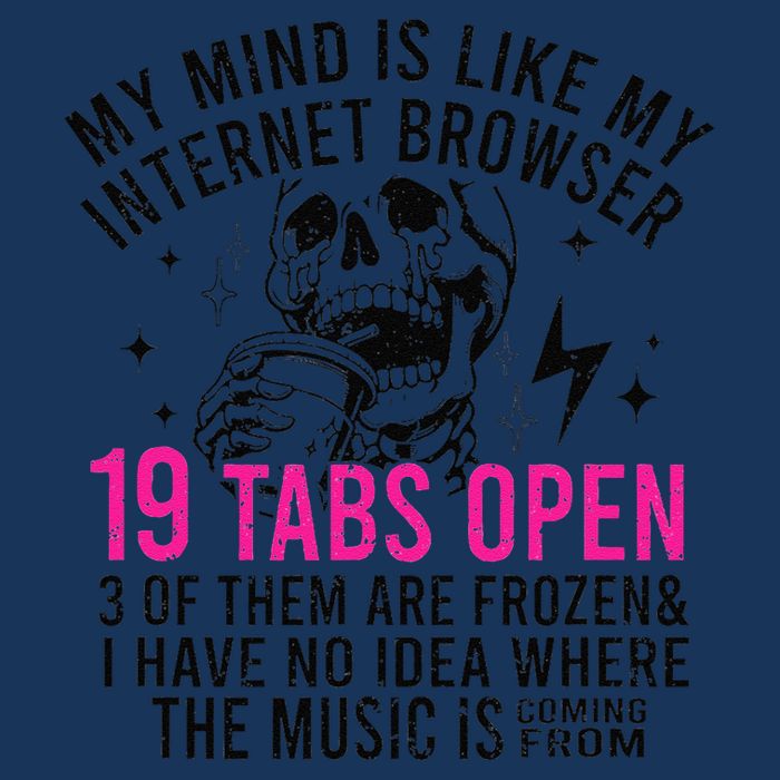 My Mind Is Like My Internet Browser 19 Tabs Open Infant Baby Jersey Bodysuit
