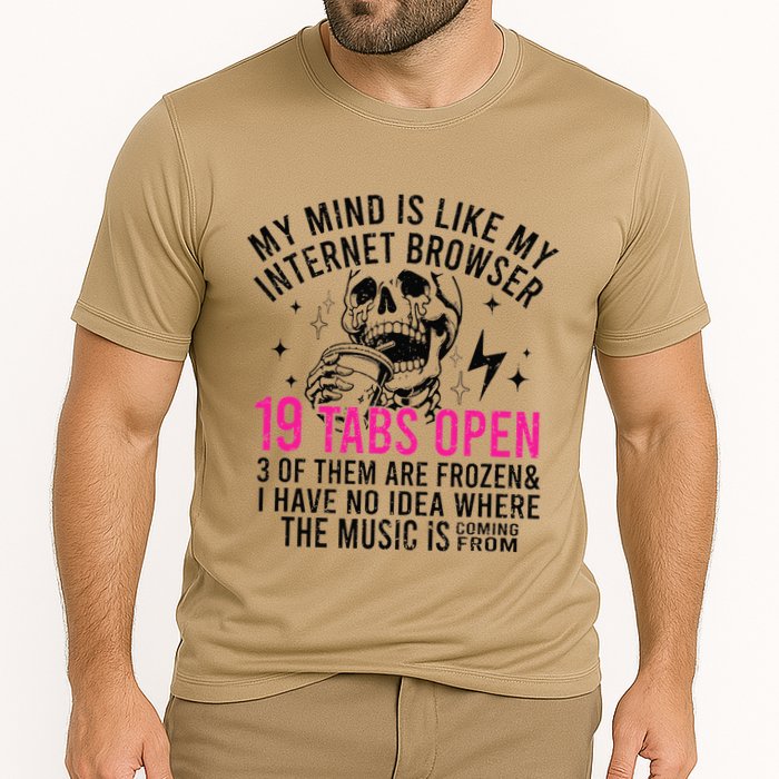 My Mind Is Like My Internet Browser 19 Tabs Open Performance Shirt