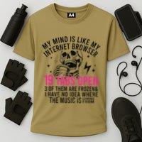 My Mind Is Like My Internet Browser 19 Tabs Open Performance Shirt