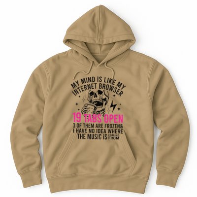 My Mind Is Like My Internet Browser 19 Tabs Open Hoodie