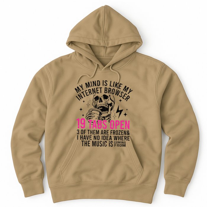 My Mind Is Like My Internet Browser 19 Tabs Open Hoodie
