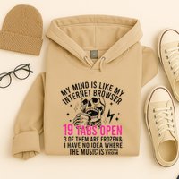 My Mind Is Like My Internet Browser 19 Tabs Open Hoodie