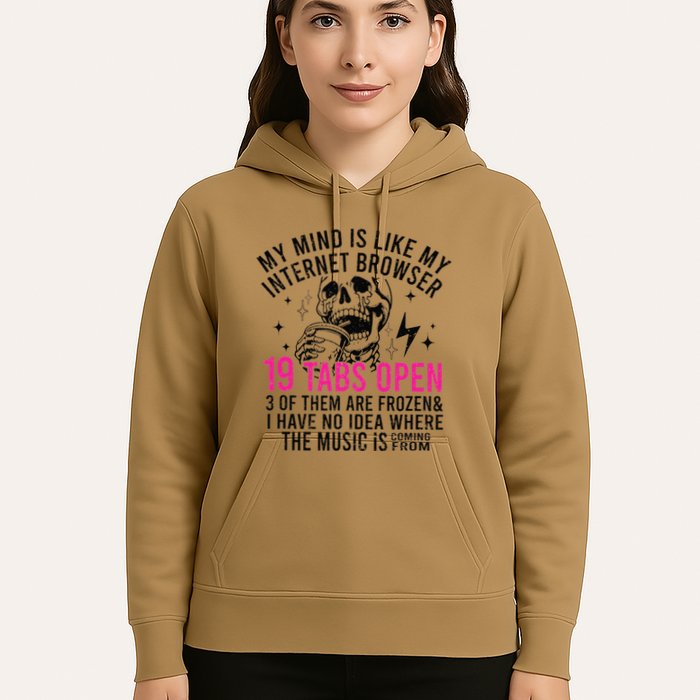 My Mind Is Like My Internet Browser 19 Tabs Open Hoodie