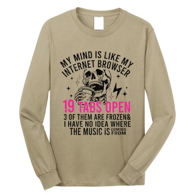My Mind Is Like My Internet Browser 19 Tabs Open Long Sleeve Shirt