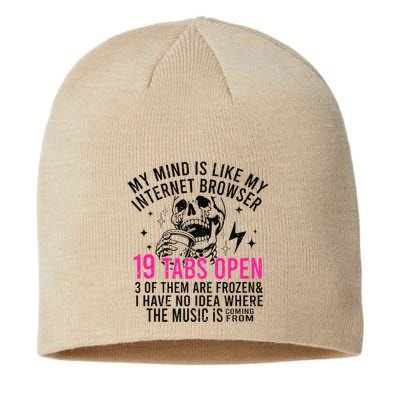 My Mind Is Like My Internet Browser 19 Tabs Open Sustainable Beanie