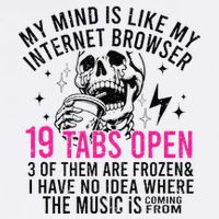My Mind Is Like My Internet Browser 19 Tabs Open Garment-Dyed Sweatshirt